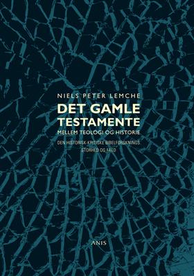 Det Gamle Testamente mellem teologi og historie*
