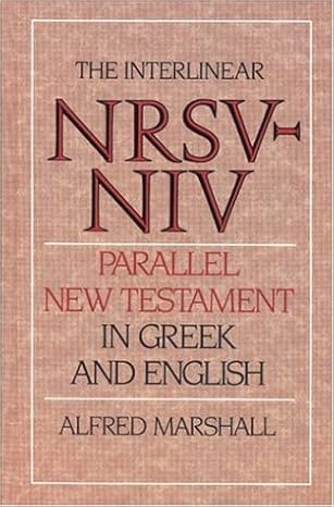 The Interlinear NRSV-NIV Parallel New Testament in Greek and English*